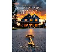 The Renovation Refinance on a Blue Collar Budget: How to Force Equity, Cash Out, and Repeat-Using Your Hands and Your Hustle | The Renovation ... and Investors (The Property Code)
