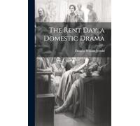 The Rent Day. a Domestic Drama