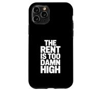 The Rent Is Too Damn High Funny Humor Case for iPhone 11 Pro