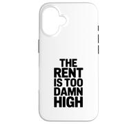 The Rent Is Too Damn High Funny Humor Case for iPhone 16