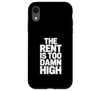 The Rent Is Too Damn High Funny Humor Case for iPhone XR