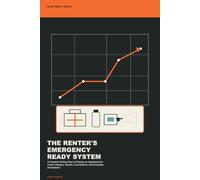 The Renter's Emergency Ready System: A Practical 30-Day Plan to Prepare an Apartment for Power Outages, Storms, Evacuations, and Everyday Disruptions