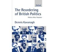 The Reordering of British Politics: Politics After Thatcher by Dennis ...