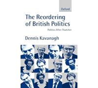 The Reordering of British Politics: Politics After Thatcher by Dennis ...