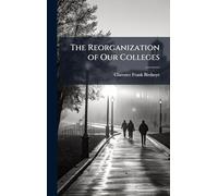 The Reorganization of Our Colleges