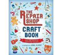 The Repair Shop Craft Book – Over 30 Creative Crafts for Children – Ideal for ages 6+