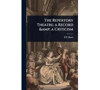 The Repertory Theatre; a Record & a Criticism