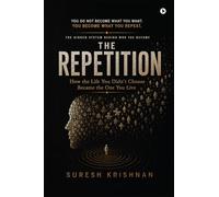 THE REPETITION: YOU DO NOT BECOME WHAT YOU WANT YOU BECOME WHAT YOU REPEAT.