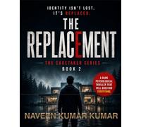 THE REPLACEMENT: A Gripping Psychological Suspense Thriller with Shocking Twists, Secret Organizations, Missing People, Identity Experiments, and Dark Mind Games