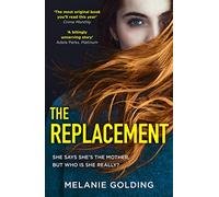 The Replacement: from the bestselling author of Little Darlings comes a brand new suspenseful thriller full of twist and turns for 2023
