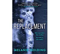 The Replacement: from the bestselling author of Little Darlings comes a brand new suspenseful thriller full of twist and turns