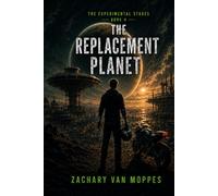 The Replacement Planet: The Experimental Stages, Book 4