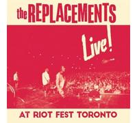 The Replacements - Live! At Riot Fest Toronto [VINYL]