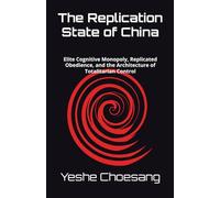 The Replication State of China: Elite Cognitive Monopoly, Replicated Obedience, and the Architecture of Totalitarian Control