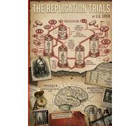 The Replication Trials: A Psychological Thriller About Manufactured Survivors, Human Experiments, and Controlled Fear: 7 (The Final Girl Files)