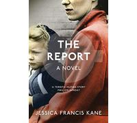 The Report: Written by Jessica Francis Kane, 2012 Edition, Publisher: Portobello Books Ltd [Paperback]