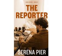 The Reporter: Coming of Age, Love Triangle, Big City, Billionaire, British Man, Workplace Romance: 3 (Saga)