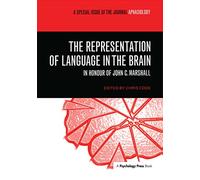 The Representation of Language in the Brain: In Honour of John C. Marshall: A Special Issue of Aphasiology