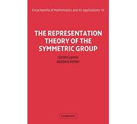The Representation Theory of the Symmetric Group: 16 (Encyclopedia of Mathematics and its Applications, Series Number 16)