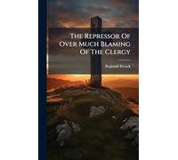The Repressor Of Over Much Blaming Of The Clergy