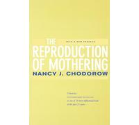 The Reproduction of Mothering : Psychoanalysis and the Sociology of Gender, Updated Edition