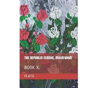 THE REPUBLIC (Edited, Illustrated): BOOK X.