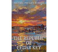The Republic of Cedar Key (Michael Presley Bobbitt's Cedar Key Trilogy)