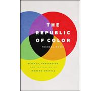 The Republic of Color - Science, Perception, and the Making of Modern America