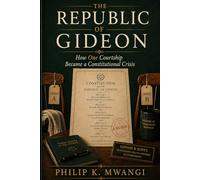 THE REPUBLIC OF GIDEON: How One Courtship Became a Constitutional Crisis (The Foundations of Order)
