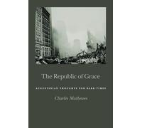 The Republic of Grace: Augustinian Thoughts for Dark Times