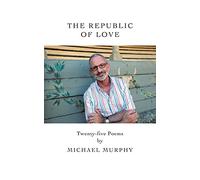 The Republic of Love: Twenty-Five Poems