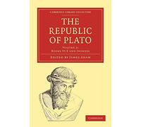 The Republic of Plato: Volume 2: Book VI-X and Indexes (Cambridge Library Collection - Classics)