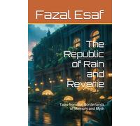 The Republic of Rain and Reverie: Tales from the Borderlands of Memory and Myth