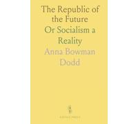 The Republic of the Future: Or Socialism a Reality