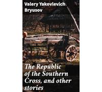 The Republic of the Southern Cross, and Other Stories