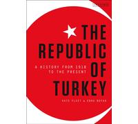 The Republic of Turkey : A History from 1918 to the Present