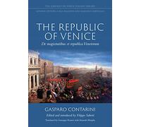 The Republic of Venice: De magistratibus et republica Venetorum (Lorenzo Da Ponte Italian Library)
