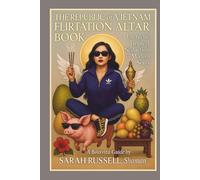 The Republic of Vietnam Flirtation Altar Book: Energetic Tropical Seduction for Modern Souls (A Bossvita Guide)