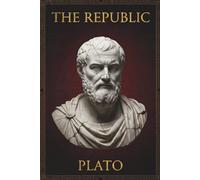 The Republic Plato: A Guided Study Edition of Plato’s Political Philosophy Featuring the Allegory of the Cave, the Philosopher King, and the Complete Jowett Translation