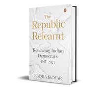 The Republic Relearnt: Renewing Indian Democracy (1947-2024)
