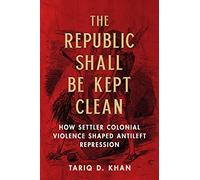 The Republic Shall Be Kept Clean: How Settler Colonial Violence Shaped Antileft Repression