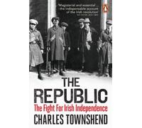 The Republic – The Fight for Irish Independence, 1918-1923