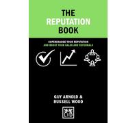 The Reputation Book: Supercharge Your Reputation and Boost Your Sales and Referrals (Concise Advice)