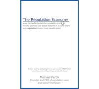 The Reputation Economy: How to Optimise Your Digital Footprint in a World Where Your Reputation Is Your Most Valuable Asset