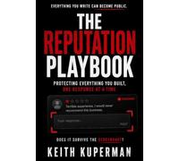 The Reputation Playbook: Protecting Everything You Built, One Response at a Time (The Playbook Series)
