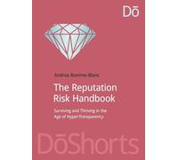 The Reputation Risk Handbook: Surviving and Thriving in the Age of Hyper-Transparency (DoShorts)