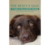 The Rescue Dog: A Guide to Successful Re-homing