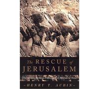 The Rescue of Jerusalem: The Alliance Between Hebrews and Africans in 701 Bc