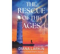 The Rescue of the Ages: A Watchman's Journal