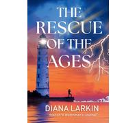 The Rescue of the Ages: A Watchman's Journal